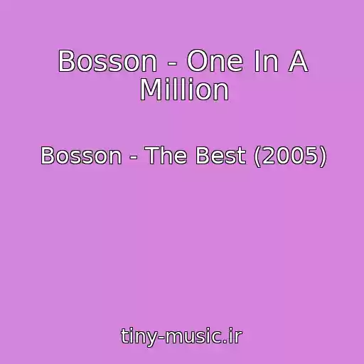 کاور آهنگ Bosson - One In A Million از Bosson - The Best (2005)