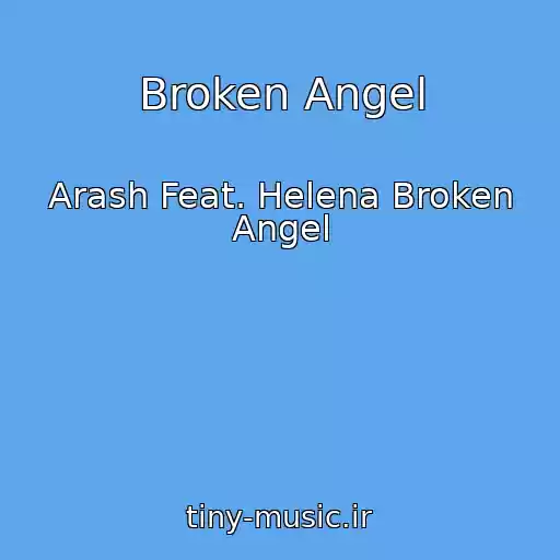 کاور آهنگ Broken Angel از Arash Feat. Helena Broken Angel