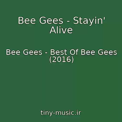 کاور آهنگ Bee Gees - Stayin' Alive از Bee Gees - Best Of Bee Gees (2016)