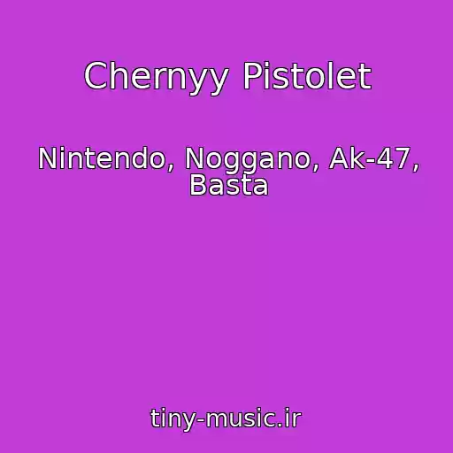 کاور آهنگ Chernyy Pistolet از Nintendo, Noggano, Ak-47, Basta