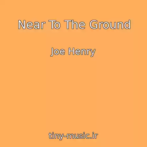 کاور آهنگ Near To The Ground از Joe Henry