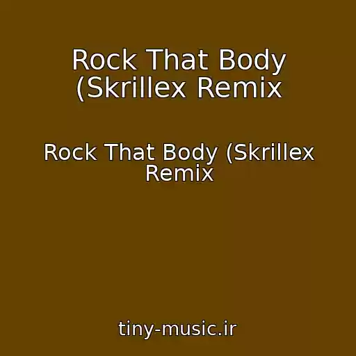 کاور آهنگ Rock That Body (Skrillex Remix از Rock That Body (Skrillex Remix