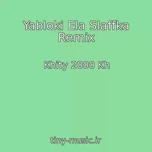 کاور آهنگ Yabloki Ela Slaffka Remix از Khity 2000 Kh