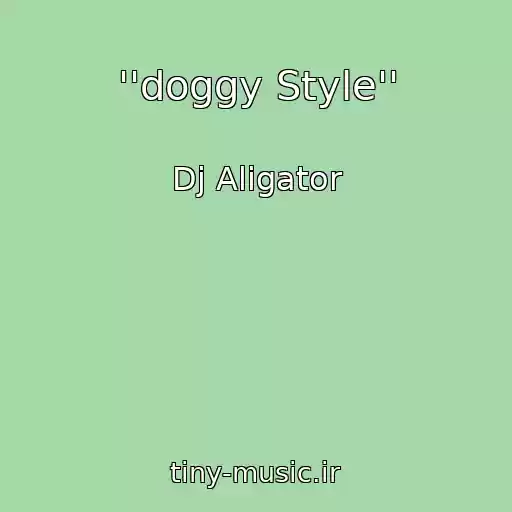 کاور آهنگ ''doggy Style'' از Dj Aligator