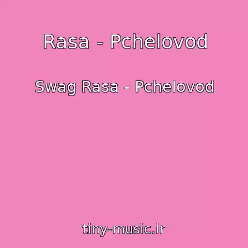کاور آهنگ Rasa - Pchelovod از Swag Rasa - Pchelovod
