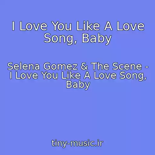 کاور آهنگ I Love You Like A Love Song, Baby از Selena Gomez & The Scene - I Love You Like A Love Song, Baby