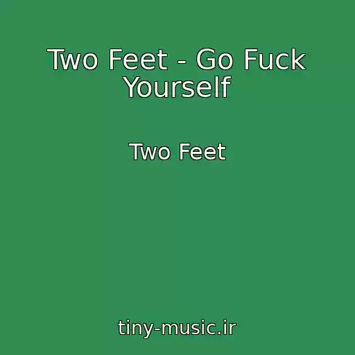 کاور آهنگ Two Feet - Go Fuck Yourself از Two Feet