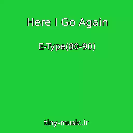کاور آهنگ Here I Go Again از E-Type(80-90)