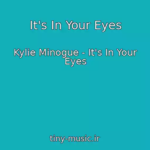 کاور آهنگ It's In Your Eyes از Kylie Minogue - It's In Your Eyes