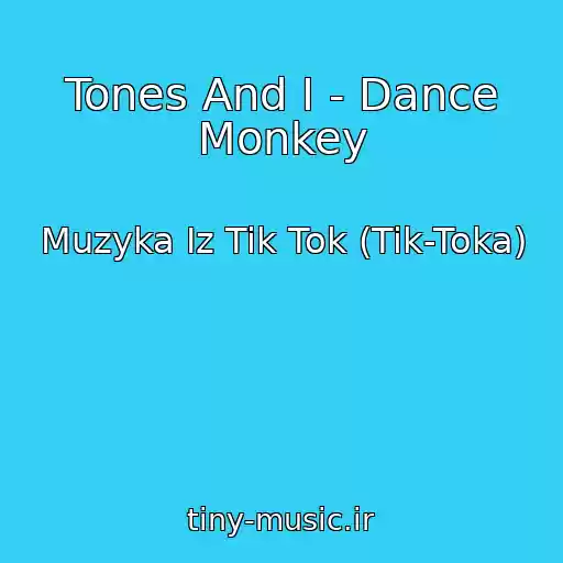 کاور آهنگ Tones And I - Dance Monkey از Muzyka Iz Tik Tok (Tik-Toka)