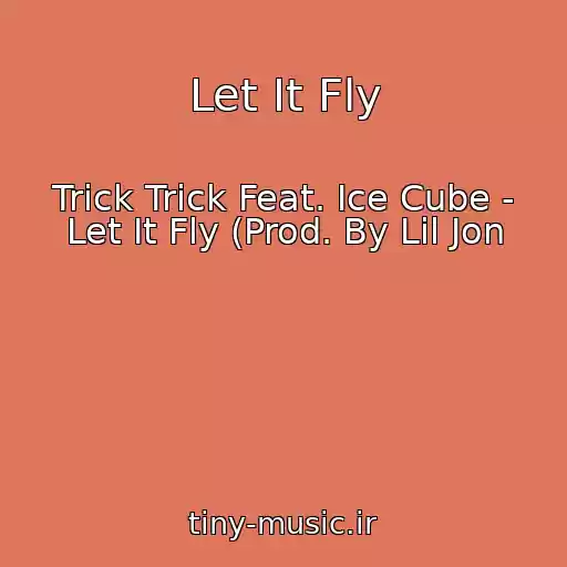 کاور آهنگ Let It Fly از Trick Trick Feat. Ice Cube - Let It Fly (Prod. By Lil Jon