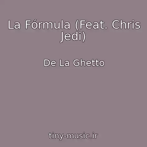 کاور آهنگ La Fórmula (Feat. Chris Jedi) از De La Ghetto
