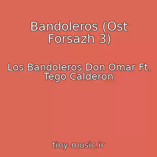 کاور آهنگ Bandoleros (Ost Forsazh 3) از Los Bandoleros Don Omar Ft. Tego Calderon