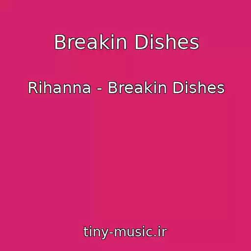 کاور آهنگ Breakin Dishes از Rihanna - Breakin Dishes