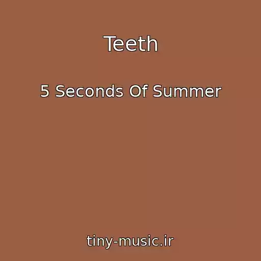 کاور آهنگ Teeth از 5 Seconds Of Summer