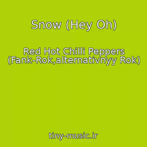 کاور آهنگ Snow (Hey Oh) از Red Hot Chilli Peppers (Fank-Rok,alternativnyy Rok)