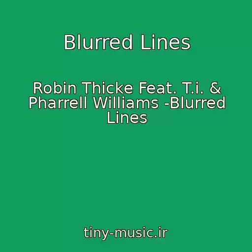 کاور آهنگ Blurred Lines از Robin Thicke Feat. T.i. & Pharrell Williams -Blurred Lines