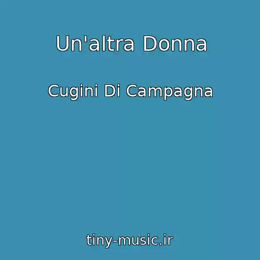 کاور آهنگ Un'altra Donna از Cugini Di Campagna