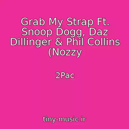 کاور آهنگ Grab My Strap Ft. Snoop Dogg, Daz Dillinger & Phil Collins (Nozzy از 2Pac