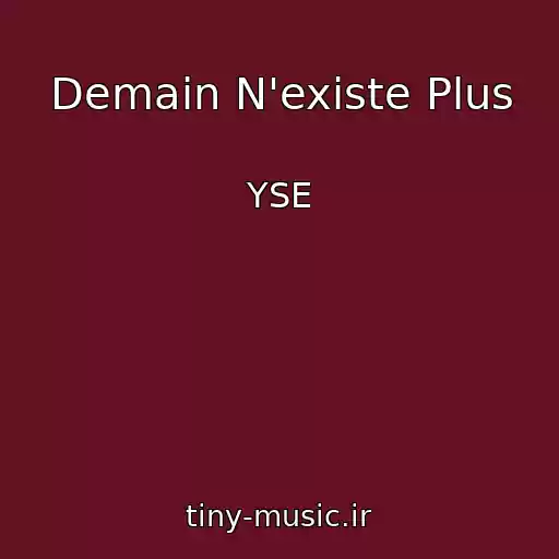 کاور آهنگ Demain N'existe Plus از YSE