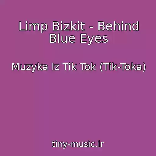 کاور آهنگ Limp Bizkit - Behind Blue Eyes از Muzyka Iz Tik Tok (Tik-Toka)