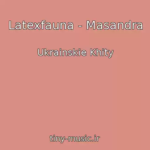 کاور آهنگ Latexfauna - Masandra از Ukrainskie Khity