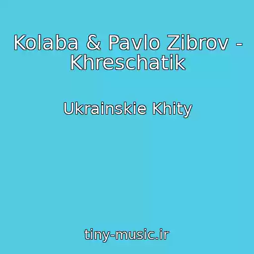 کاور آهنگ Kolaba & Pavlo Zіbrov - Khreschatik از Ukrainskie Khity