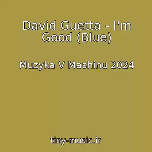 کاور آهنگ David Guetta - I'm Good (Blue) از Muzyka V Mashinu 2024
