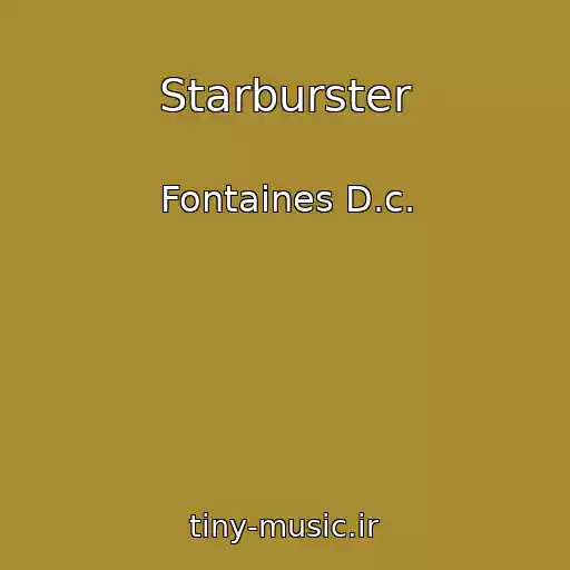 کاور آهنگ Starburster از Fontaines D.c.