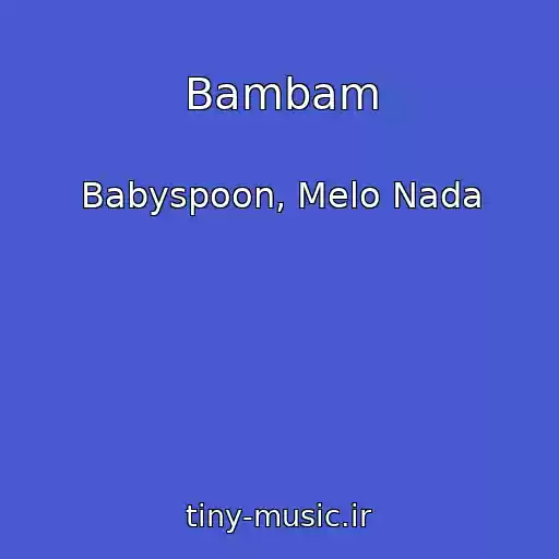 کاور آهنگ Bambam از Babyspoon, Melo Nada