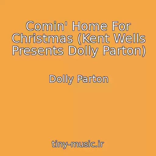 کاور آهنگ Comin' Home For Christmas (Kent Wells Presents Dolly Parton) از Dolly Parton