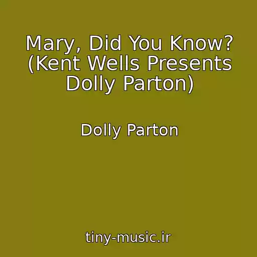 کاور آهنگ Mary, Did You Know? (Kent Wells Presents Dolly Parton) از Dolly Parton