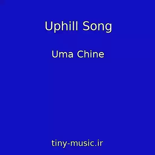کاور آهنگ Uphill Song از Uma Chine