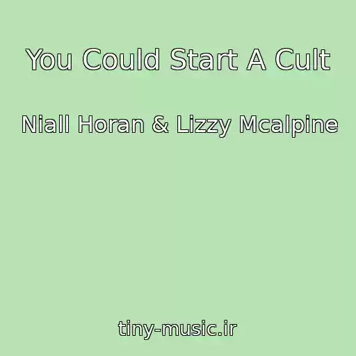 کاور آهنگ You Could Start A Cult از Niall Horan & Lizzy Mcalpine