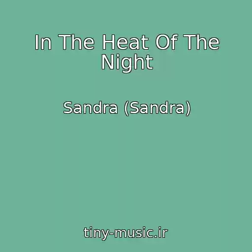 کاور آهنگ In The Heat Of The Night از Sandra (Sandra)