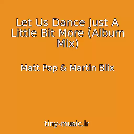 کاور آهنگ Let Us Dance Just A Little Bit More (Album Mix) از Matt Pop & Martin Blix