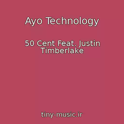 کاور آهنگ Ayo Technology از 50 Cent Feat. Justin Timberlake