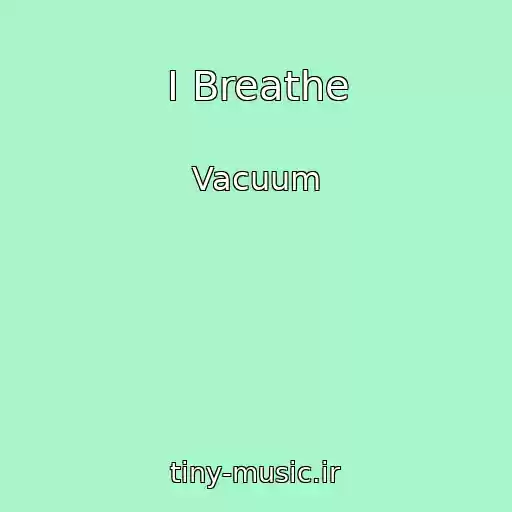 کاور آهنگ I Breathe از Vacuum