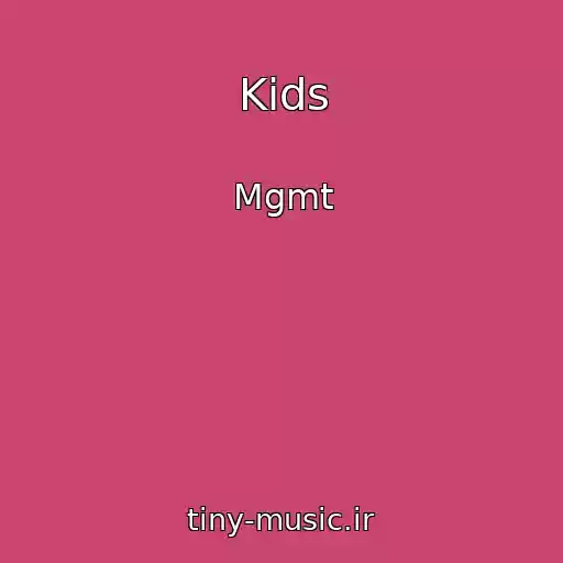 کاور آهنگ Kids از Mgmt