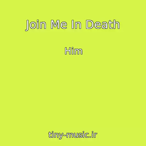 کاور آهنگ Join Me In Death از Him