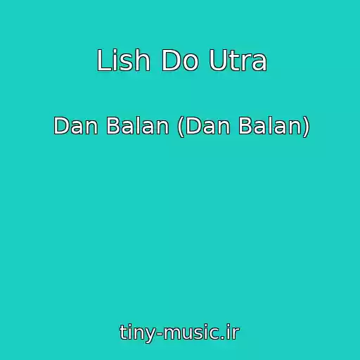 کاور آهنگ Lish Do Utra از Dan Balan (Dan Balan)