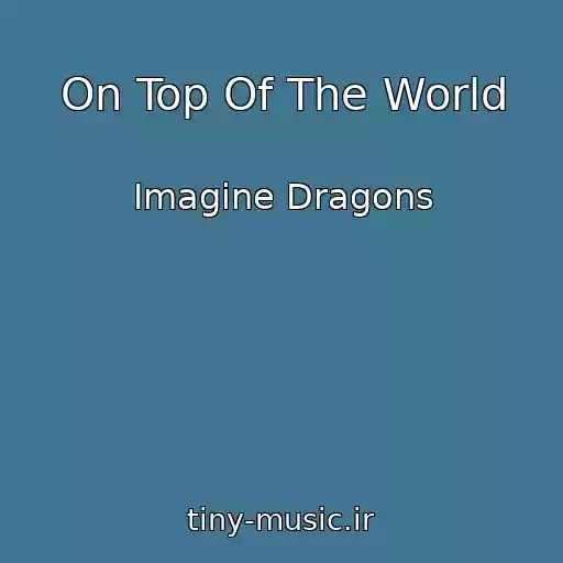 کاور آهنگ On Top Of The World از Imagine Dragons