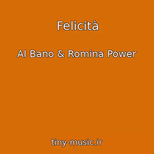 کاور آهنگ Felicità از Al Bano & Romina Power