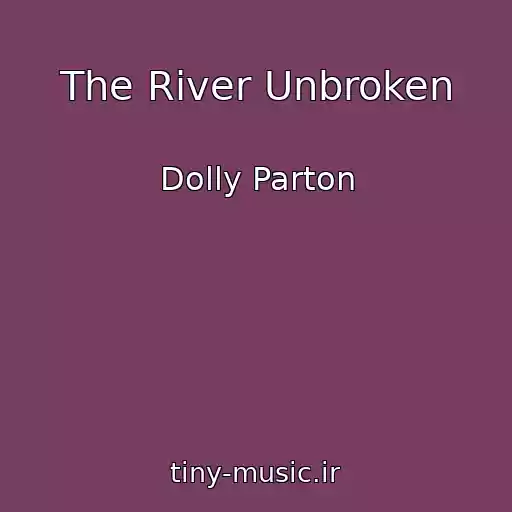 کاور آهنگ The River Unbroken از Dolly Parton