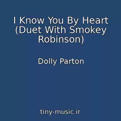 کاور آهنگ I Know You By Heart (Duet With Smokey Robinson) از Dolly Parton