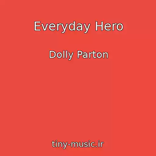 کاور آهنگ Everyday Hero از Dolly Parton