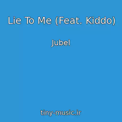کاور آهنگ Lie To Me (Feat. Kiddo) از Jubel