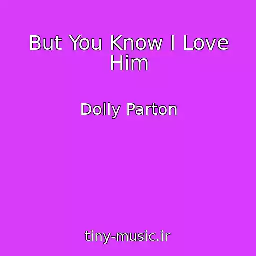 کاور آهنگ But You Know I Love Him از Dolly Parton