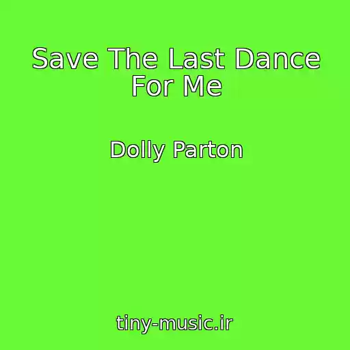 کاور آهنگ Save The Last Dance For Me از Dolly Parton