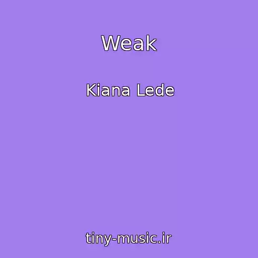 کاور آهنگ Weak از Kiana Lede